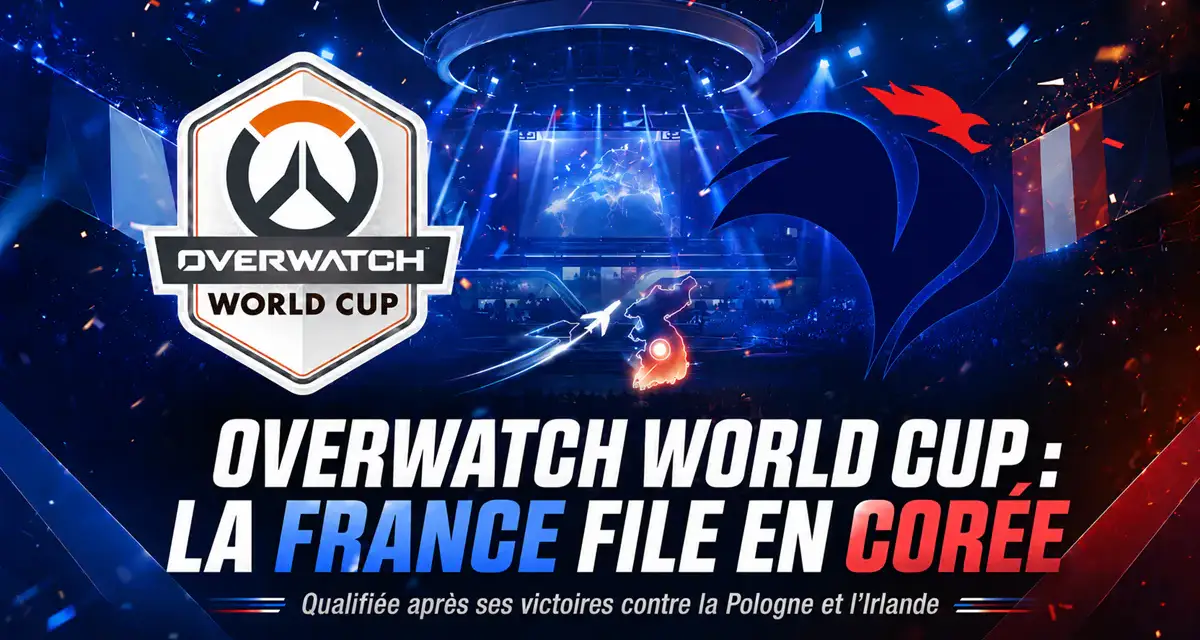 E-SPORT Overwatch World Cup 2026: la France balaye la Pologne et l'Irlande et assure sa qualification
