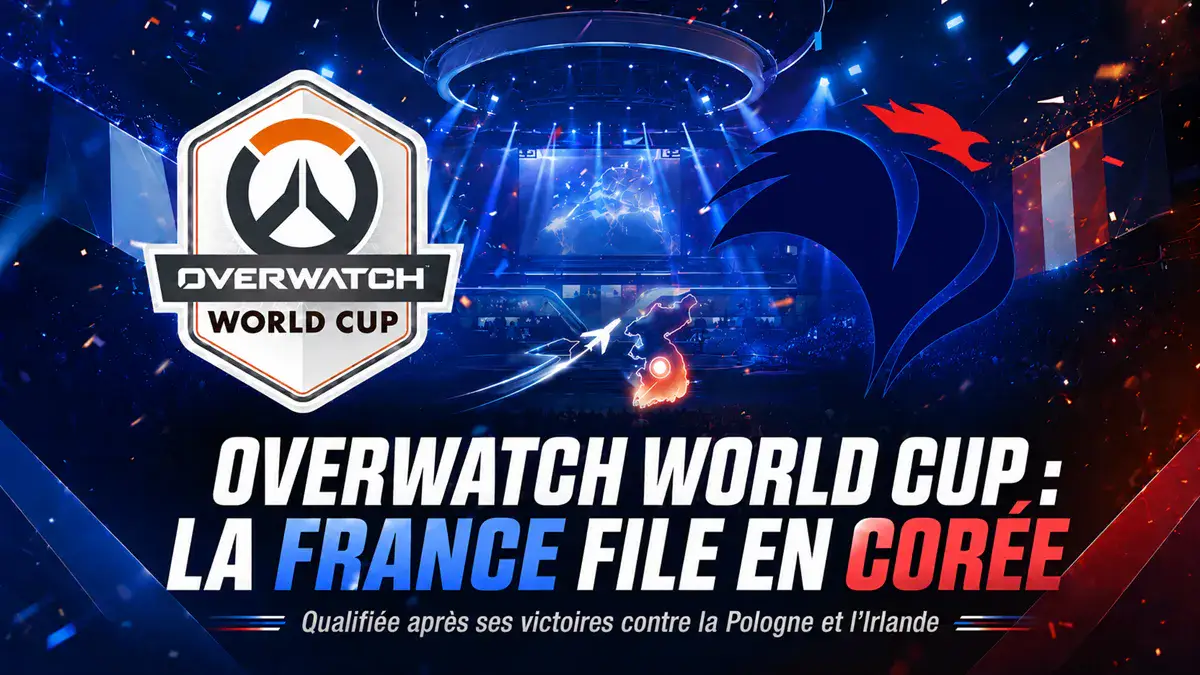 E-SPORT Overwatch World Cup 2026: la France balaye la Pologne et l'Irlande et assure sa qualification